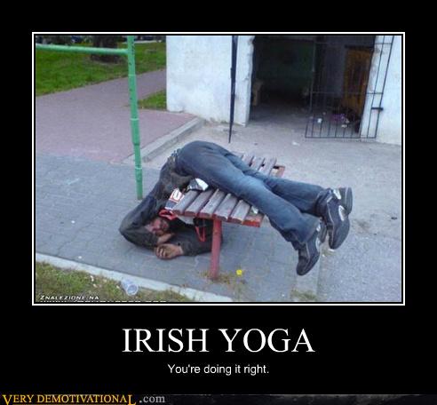 IRISH YOGA - Very Demotivational - Demotivational Posters  Very  Demotivational  Funny Pictures  Funny Posters  Funny Meme