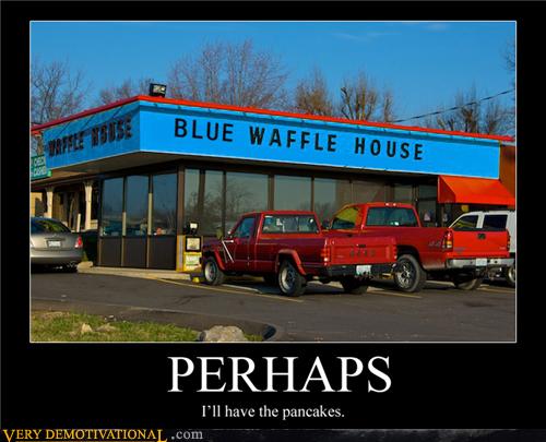 Very Demotivational - waffle house - Very Demotivational Posters