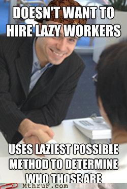 Scumbag HR Manager - Monday Thru Friday - job fails
 Hot Manager Memes