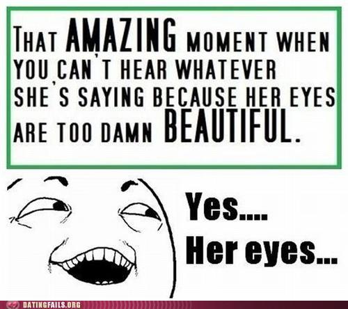 Her eyes are. Damn you are beautiful. I can't hear you Comic.