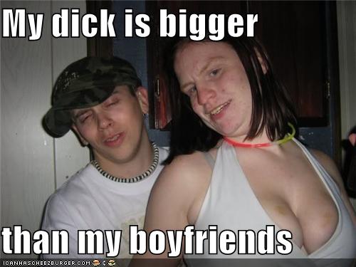 My Dick Is Bigger Than My Babefriends Cheezburger Funny Memes Funny Pictures