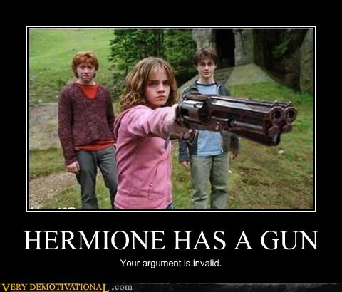 HERMIONE HAS A GUN - Very Demotivational - Demotivational Posters