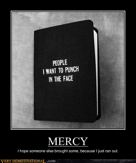 MERCY - Very Demotivational - Demotivational Posters | Very ...