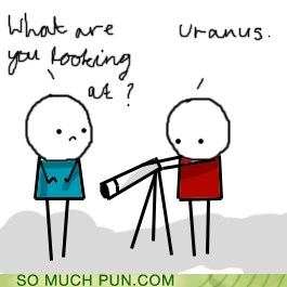 Puns - uranus - Funny Puns - Pun Pictures - Cheezburger