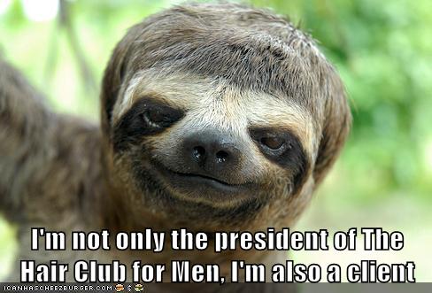 I M Not Only The President Of The Hair Club For Men I M Also A
