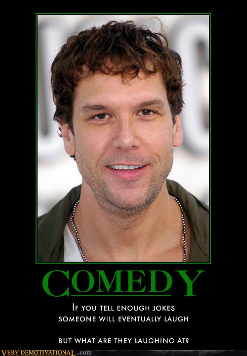 Very Demotivational - dane cook - Very Demotivational Posters - Start