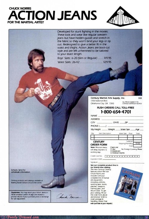 Well if they're good enough for Chuck Norris, I'll take 50 pairs please. -  Poorly Dressed - fashion fail