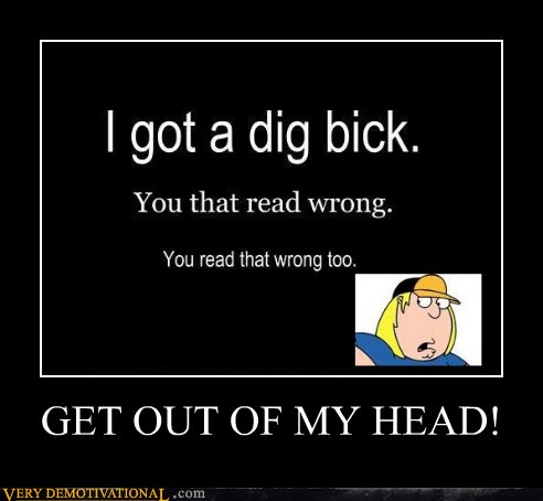 GET OUT OF MY HEAD! - Very Demotivational - Demotivational Posters | Very  Demotivational | Funny Pictures | Funny Posters | Funny Meme