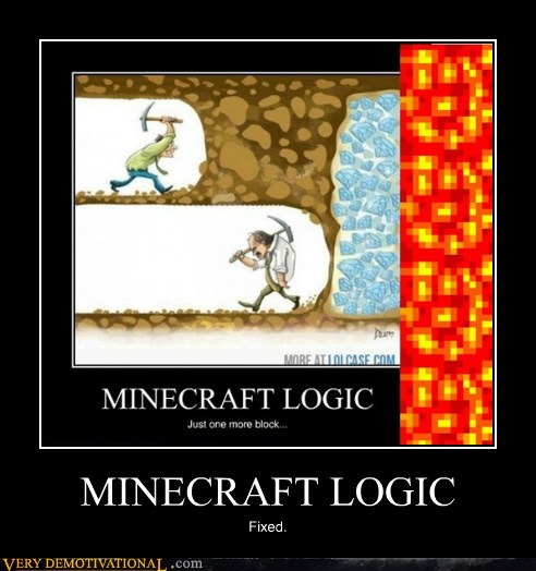 Minecraft Logic Very Demotivational Demotivational Posters Very Demotivational Funny 9950