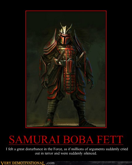 Samurai Boba Fett Very Demotivational Demotivational Posters Very Demotivational Funny 