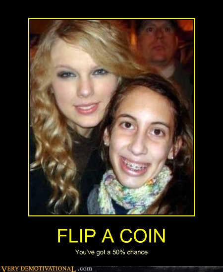 FLIP A COIN - Very Demotivational - Demotivational Posters | Very