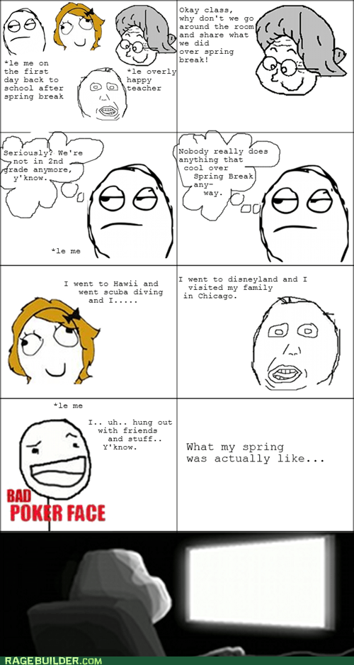 What Did You Do Over Spring Break Rage Comics Rage Comics