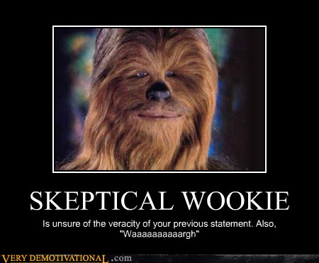 SKEPTICAL WOOKIE - Very Demotivational - Demotivational 