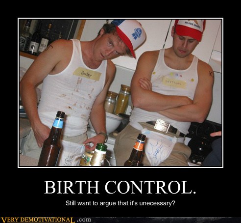 BIRTH CONTROL. - Very Demotivational - Demotivational ...
