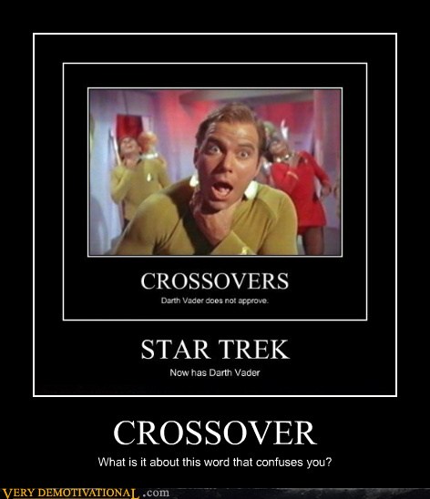 CROSSOVER - Very Demotivational - Demotivational Posters | Very ...