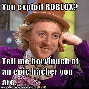 You Exploit Roblox Tell Me How Much Of An Epic Hacker You Are Memebase Funny Memes - roblox exploiter meme