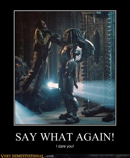 Very Demotivational - Predator - Very Demotivational Posters - Start