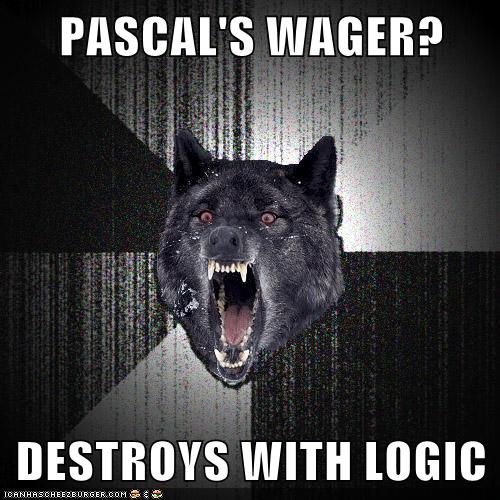 Pascal S Wager Destroys With Logic Cheezburger Funny Memes