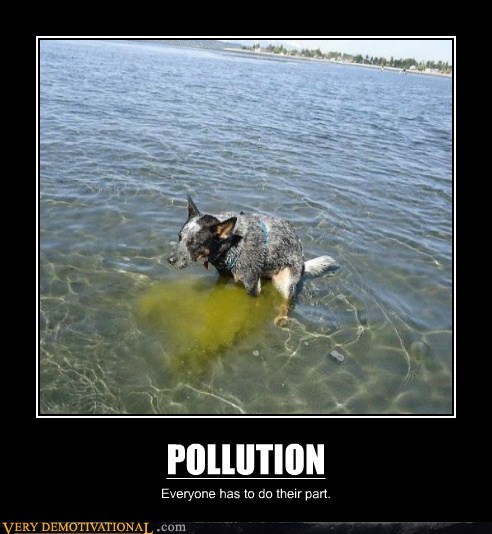 Very Demotivational - pollution - Very Demotivational Posters - Start