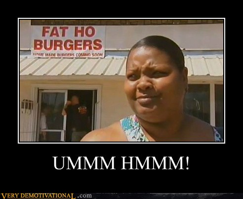 UMMM HMMM! - Very Demotivational - Demotivational Posters | Very ...