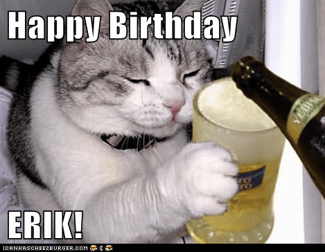 Meme Happy Birthday Dear Erik Have A Great One Wherever You