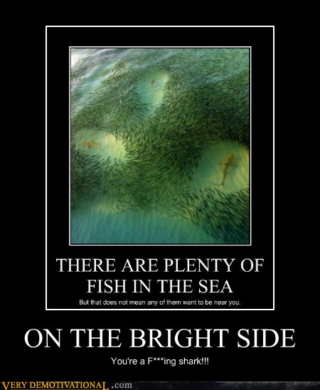 Very Demotivational - fish - Page 4 - Very Demotivational Posters ...