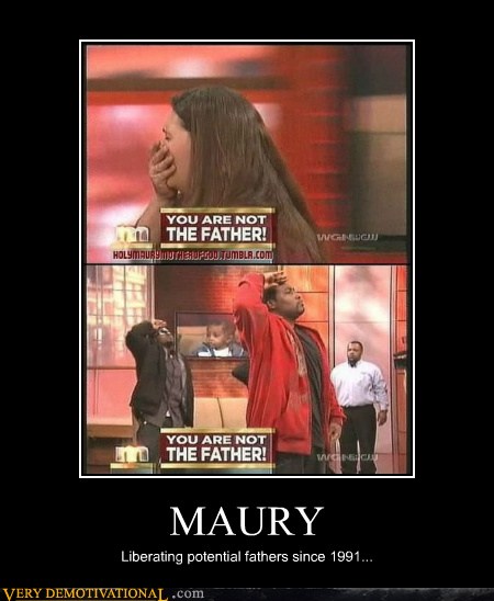 Maury Very Demotivational Demotivational Posters Very