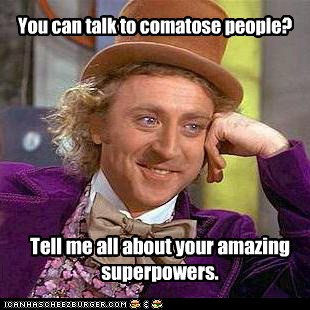 You Can Talk To Comatose People Cheezburger Funny Memes Funny Pictures