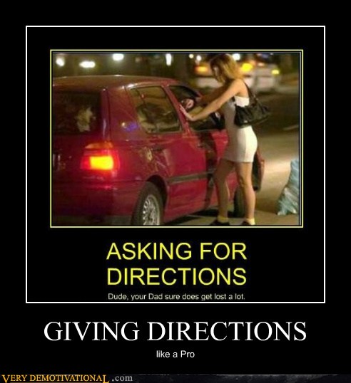 GIVING DIRECTIONS - Very Demotivational - Demotivational Posters | Very ...