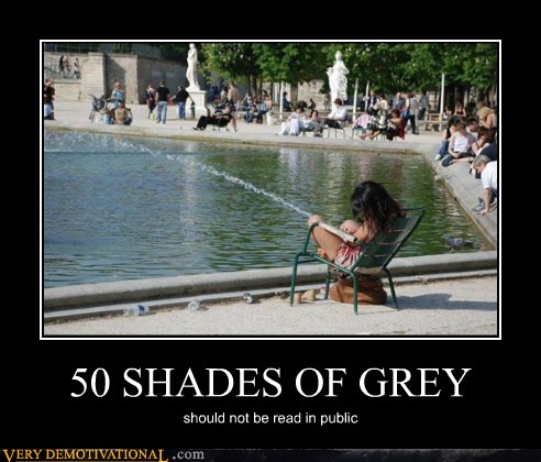 50 SHADES OF GREY Very Demotivational Demotivational Posters Very