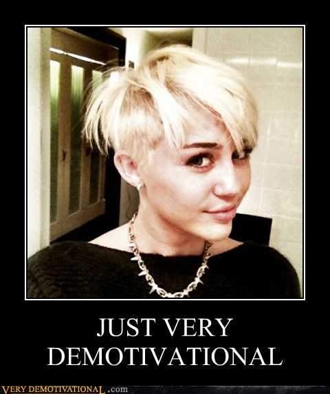 Miley Cyrus Demotivational And Canadian Army Demotivational Photos