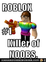 Roblox 1 Killer Of Noobs Cheezburger Funny Memes Funny
