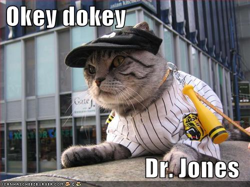 Okey Dokey Dr Jones Cheezburger Funny Memes Funny Pictures