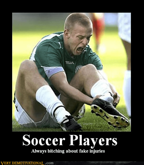 SOCCER PLAYERS - Very Demotivational - Demotivational Posters | Very