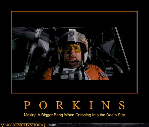 Very Demotivational - Porkins - Very Demotivational Posters - Start ...