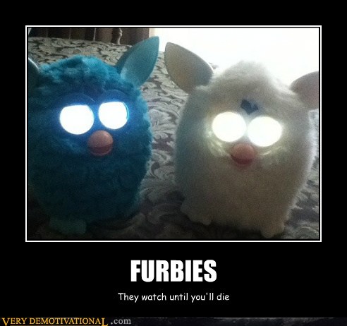 FURBIES - Very Demotivational - Demotivational Posters | Very ...