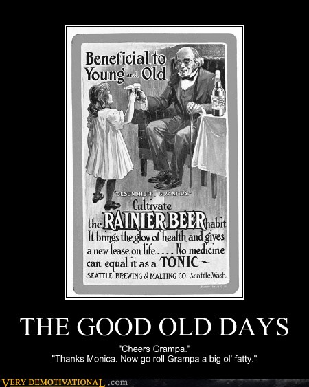 THE GOOD OLD DAYS - Very Demotivational - Demotivational Posters  Very  Demotivational  Funny Pictures  Funny Posters  Funny Meme