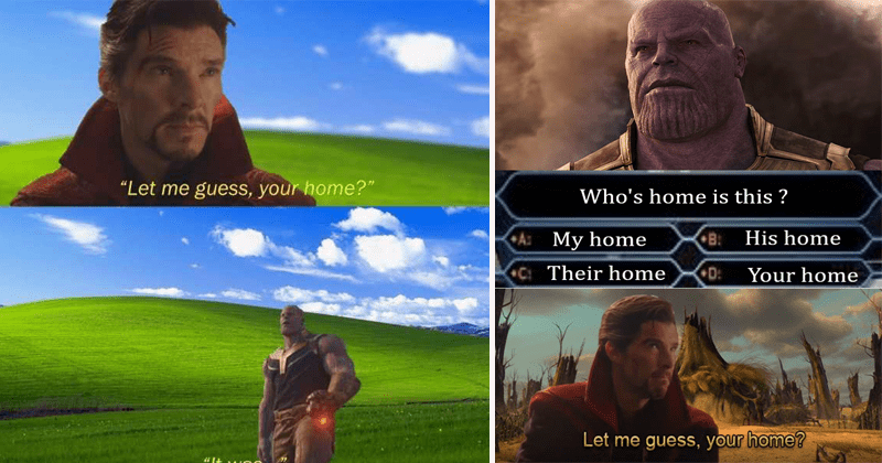 'Let Me Guess, Your Home' Is Our New Favorite Marvel Meme - Memebase