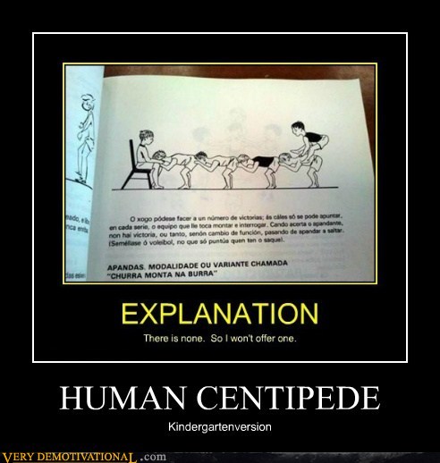 HUMAN CENTIPEDE - Very Demotivational - Demotivational Posters | Very