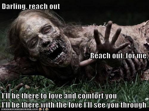Darling Reach Out Reach Out For Me I Ll Be There To Love And
