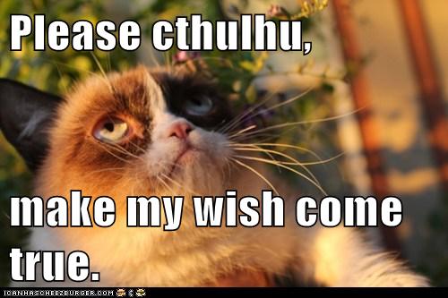 Please Cthulhu Make My Wish Come True Lolcats Lol Cat Memes Funny Cats Funny Cat Pictures With Words On Them Funny Pictures Lol Cat Memes Lol Cats