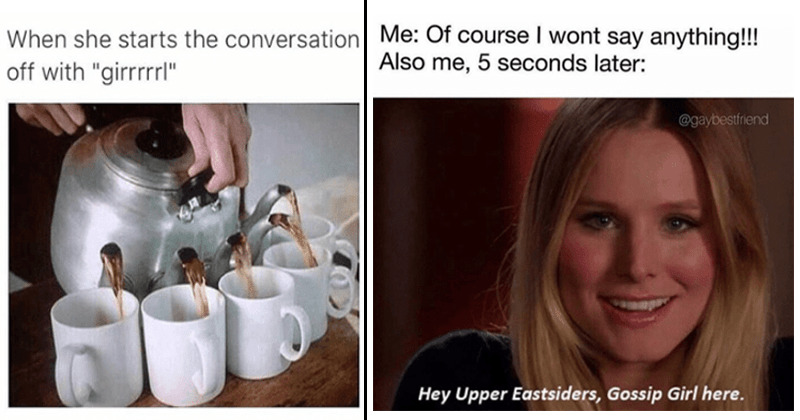 14 Gossipy Memes For Anyone Who Loves To Spill The Tea Memebase Funny Memes