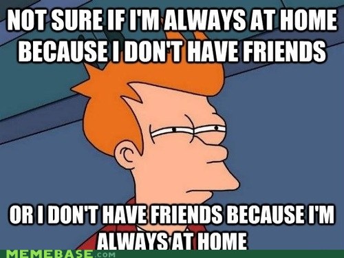 AntiSocial Homebody Problems Memebase Funny Memes