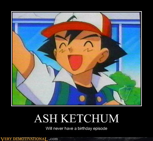 ASH KETCHUM - Very Demotivational - Demotivational Posters | Very ...