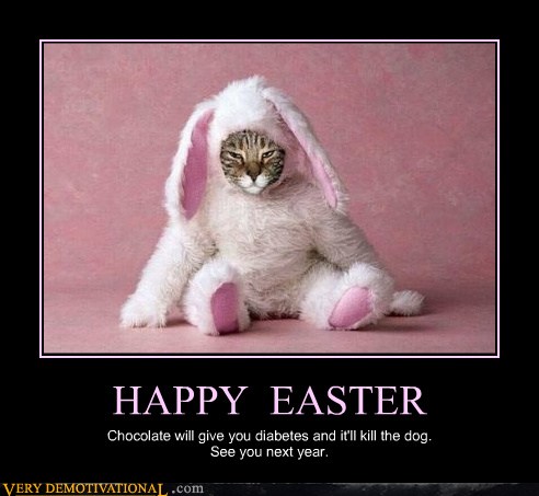 Hooray for Easter - Very Demotivational - Demotivational Posters | Very