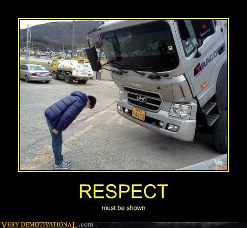 Respect Is for both People and Trucks - Very Demotivational