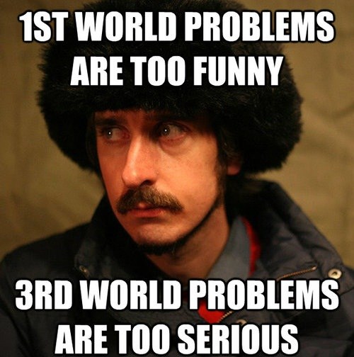 Memebase - second world problems - All Your Memes In Our ...