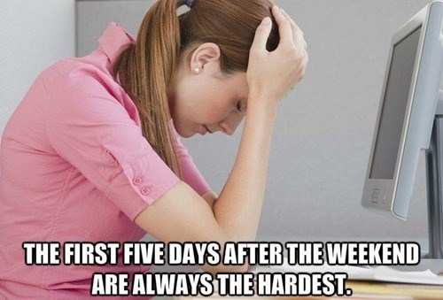 This Happens to You When Every Day Starts to Feel Like Monday