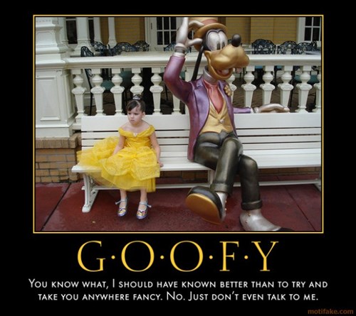 Very Demotivational - goofy - Very Demotivational Posters - Start Your