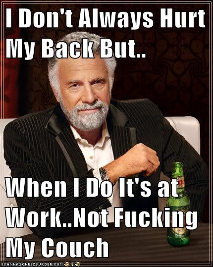 I Don T Always Hurt My Back But When I Do It S At Work Not